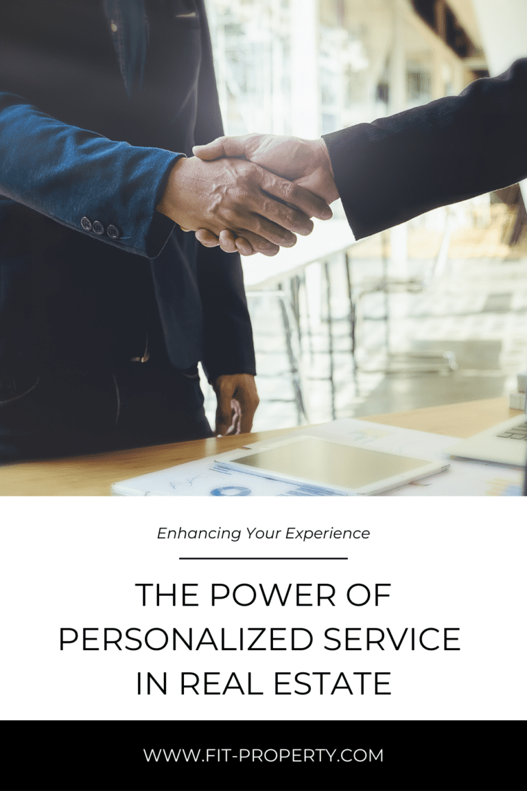 The Power of Personalized Service in Real Estate: Enhancing Your Experience. FIT PROPERTY