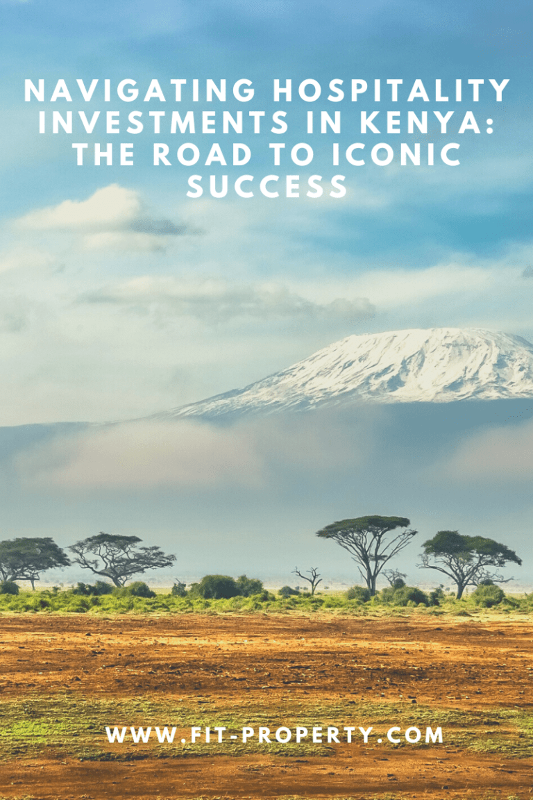 Navigating Hospitality Investments in Kenya: The Road to Iconic Success FIT PROPERTY