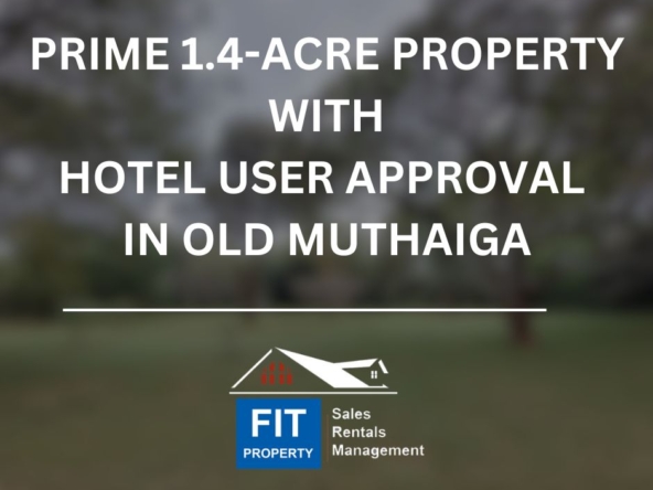 Prime 1.4-Acre Property with Hotel User Approval in Old Muthaiga – KES 350M